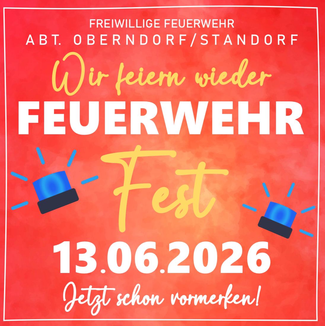 Freiwillige Feuerwehr Oberndorf/Standorf - Wir feiern wieder Feuerwehrfest - 13. Juni 2026 - Jetzt schon vormerken